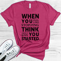 When You Feel Like Stopping Think About Why You Started Graphic Tee