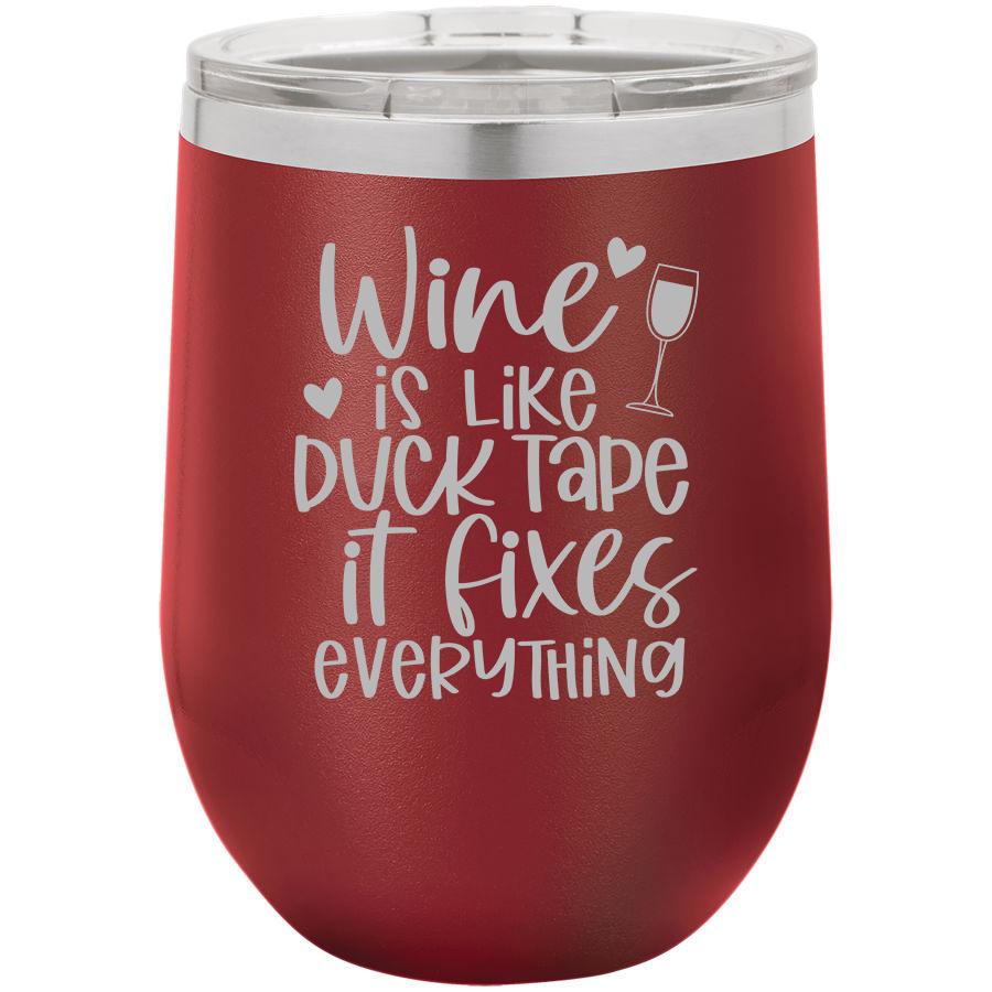 Wine is Like Duck Tape it Fixes Everything 12 oz Polar Camel Wine Tumbler