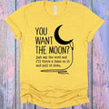 You Want the Moon Graphic Tee