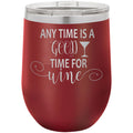 Any Time is a Good Time for Wine 12 oz Polar Camel Wine Tumbler