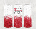 Feed Me ChickFilA and Tell Me I'm Pretty 20 oz Skinny Tumbler