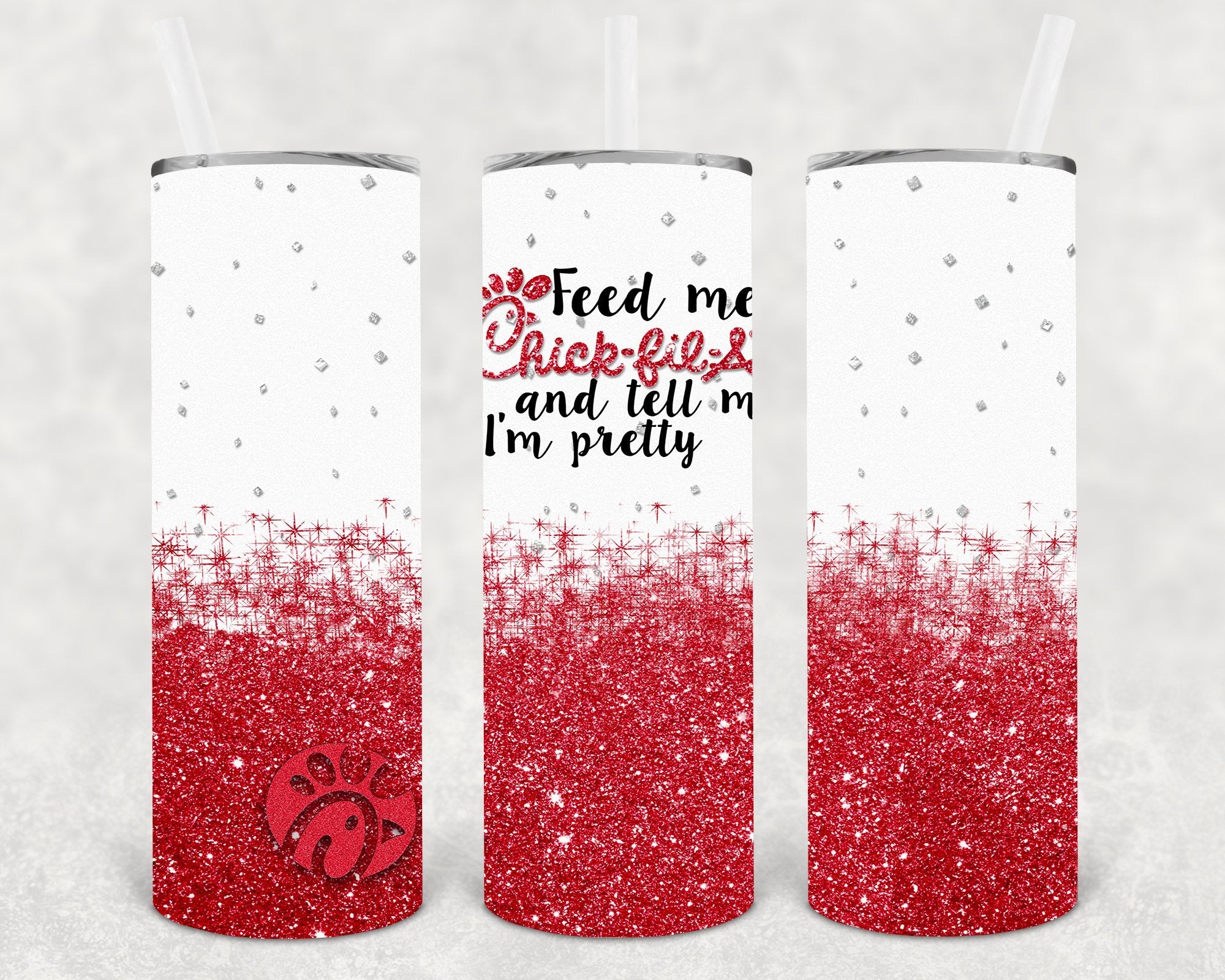 Feed Me ChickFilA and Tell Me I'm Pretty 20 oz Skinny Tumbler