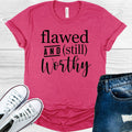 Flawed and Still Worthy Graphic Tee
