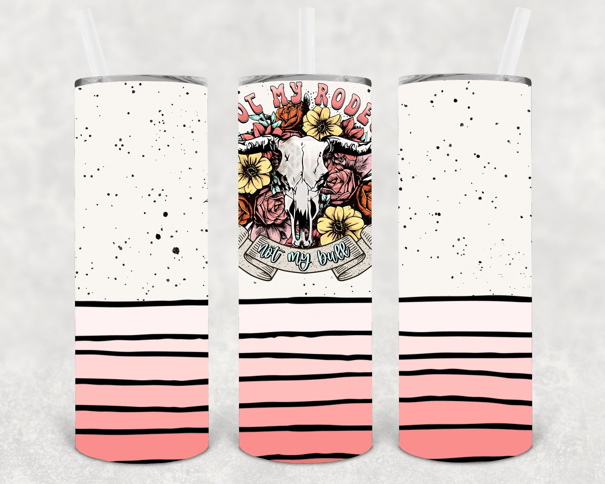 Not My Rodeo Not My Bull 20 oz Skinny Tumbler