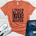 I Teach Black Lives and They Matter Graphic Tee