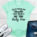 All My Friends are Naughty Then There's Me The Holy One Graphic Tee