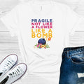 Fragile Not Like a Flower Like a Bomb Graphic Tee
