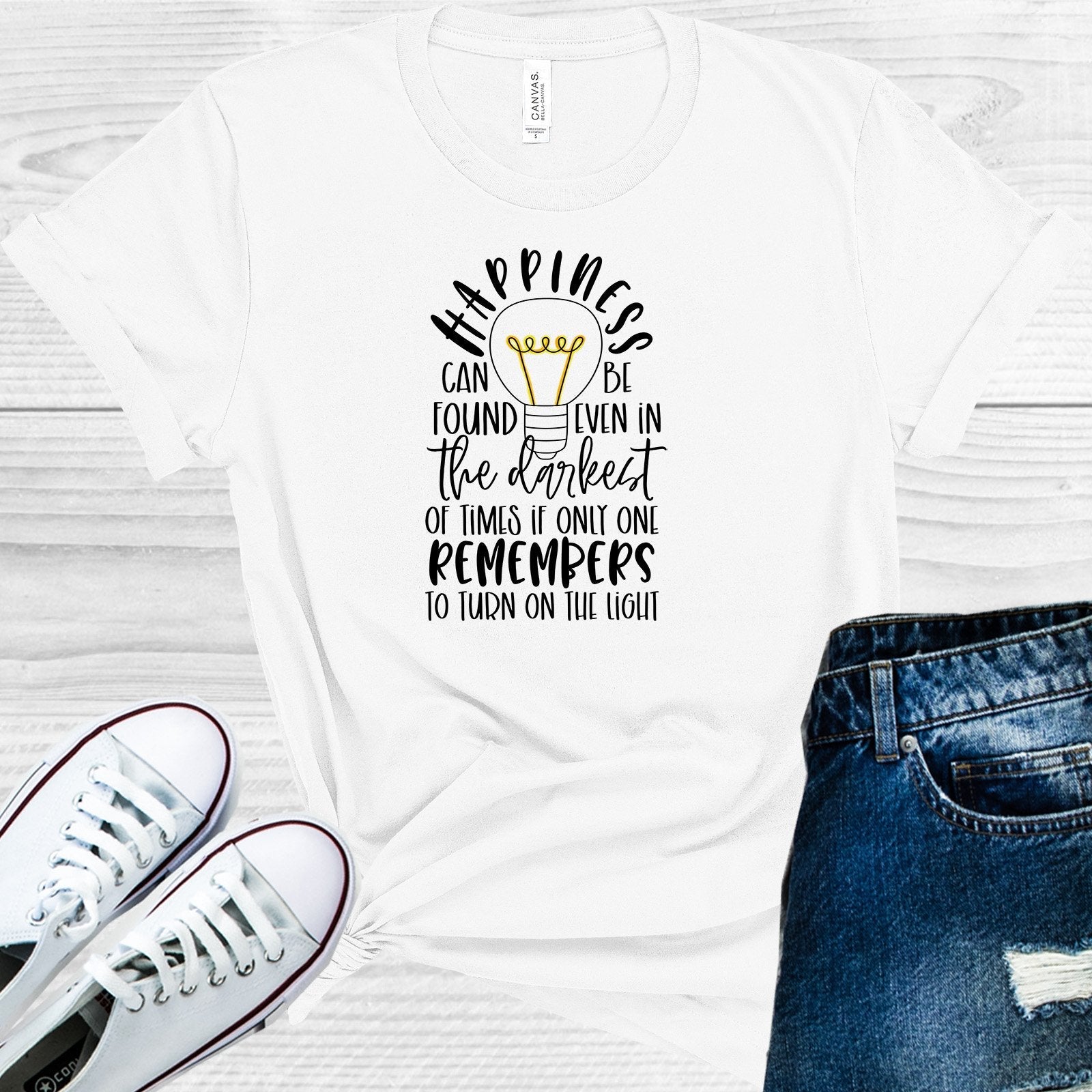 Happiness Can Be Found Even in the Darkest of Times If One Only Remembers to Turn on the Light Graphic Tee