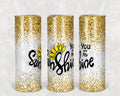 You are My Sunshine 20 oz Skinny Tumbler
