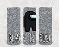 Black is Sus 20 oz Skinny Tumbler